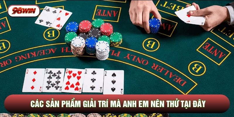 Các sản phẩm giải trí mà anh em nên thử tại đây