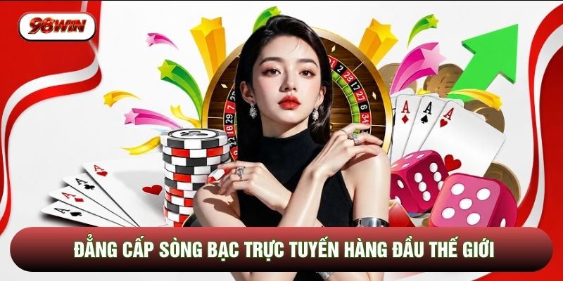 Đẳng cấp sòng bạc trực tuyến hàng đầu thế giới