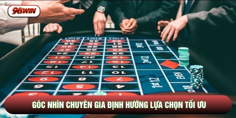 Góc nhìn chuyên gia định hướng lựa chọn tối ưu