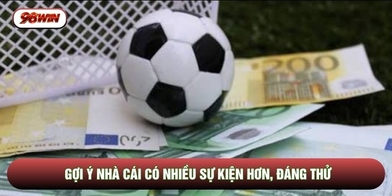Gợi ý nhà cái có nhiều sự kiện hơn, đáng thử