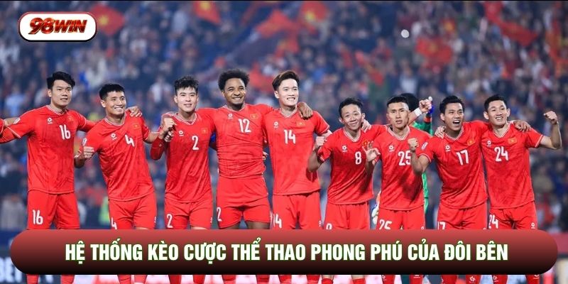 Hệ thống kèo cược thể thao phong phú của đôi bên