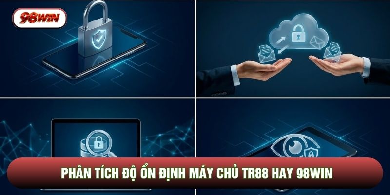 Phân tích độ ổn định máy chủ TR88 hay 98WIN