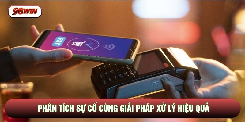 Phân tích sự cố cùng giải pháp xử lý hiệu quả