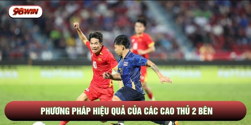 Phương pháp hiệu quả của các cao thủ 2 bên