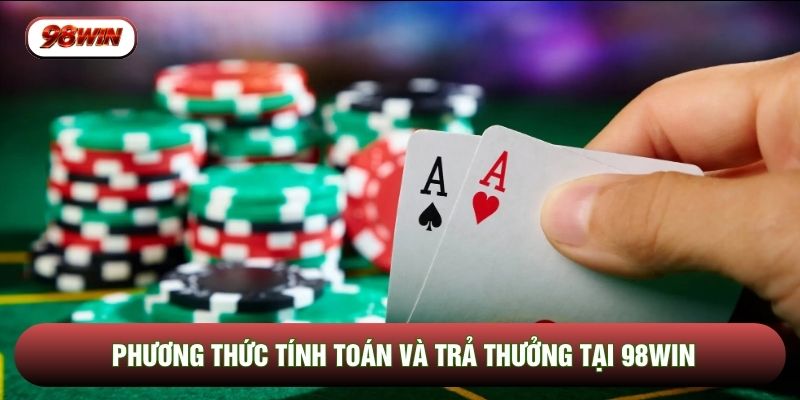 Phương thức tính toán và trả thưởng tại 98WIN Phương thức tính toán và trả thưởng tại 98WIN