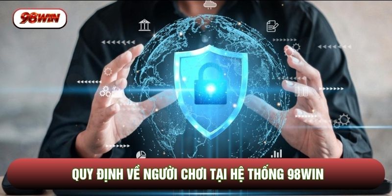 Quy định về người chơi tại hệ thống 98WIN