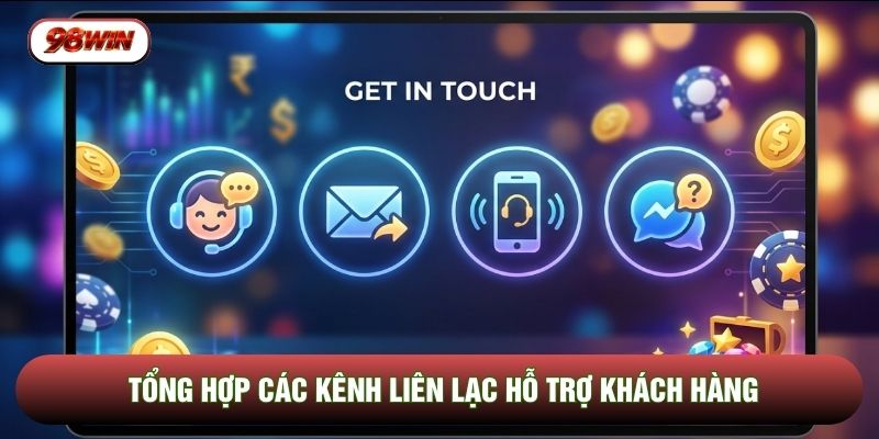 Tổng hợp các kênh liên lạc hỗ trợ khách hàng